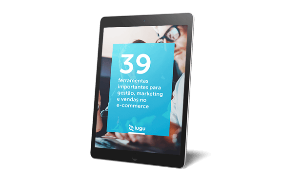39 Ferramentas importantes para Gestão, Marketing e Vendas no e-commerce